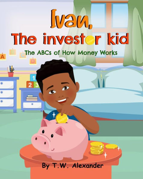 Ivan, The Investor Kid: The ABCs of How Money Works