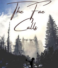 Title: The Fae Calls, Author: Hail Sam