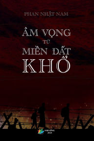 Title: ï¿½m Vọng Từ Miền Đất Khổ, Author: Nam Nhật Phan