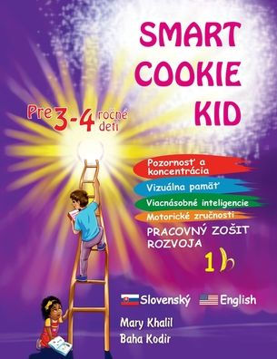 Smart Cookie Kid pre 3-4 ročnï¿½ deti Pozornosť a koncentrï¿½cia Vizuï¿½lna pamï¿½ť Viacnï¿½sobnï¿½ inteligencie Motorickï¿½ zručnosti Pracovnï¿½ zosit rozvoja 1B