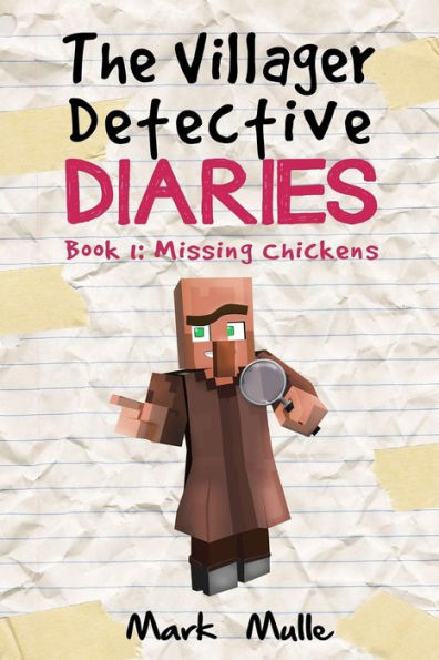 The Villager Detective Diaries Book 1: Missing Chickens