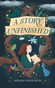 Title: A Story Unfinished, Author: Melody Pendlebury
