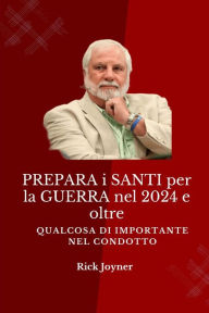 Title: PREPARA i SANTI per la GUERRA nel 2024 e oltre: Qualcosa di IMPORTANTE nel CONDOTTO, Author: Rick Joyner
