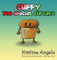 Title: Cuppy the Special Cupcake, Author: Kristine Angela