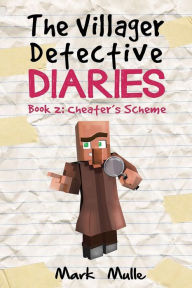 Title: The Villager Detective Diaries Book 2: Cheater's Scheme, Author: Mark Mulle