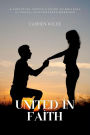 United in Faith: A Christian Couple's Guide to Building a Strong, God-centered Marriage