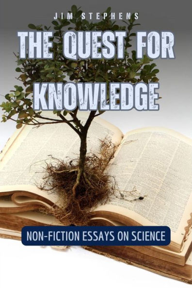 The Quest for Knowledge: Non-Fiction Essays on Science