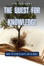 The Quest for Knowledge: Non-Fiction Essays on Science