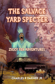 Title: The Salvage Yard Specter, Author: Charles R Darner Jr