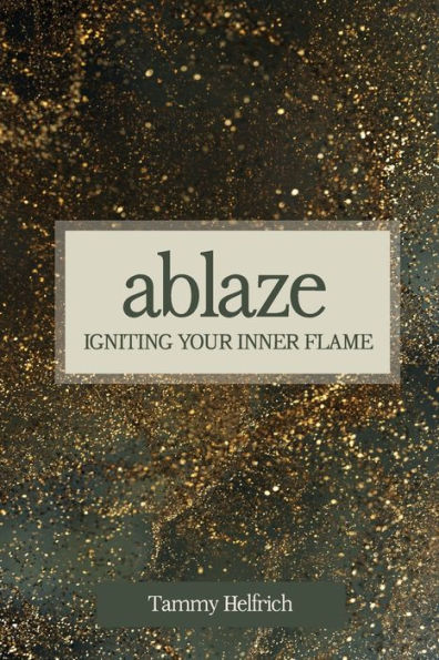 Ablaze: Ignite Your Inner Flame