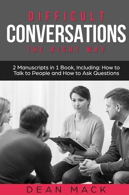 Difficult Conversations: The Right Way - Bundle Only 2 Books You Need to Master Though Conversations, People and Fierce Conversations Today