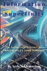 Title: Information superfluity, Author: Ayele A Teklemariam