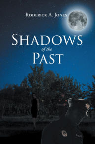 Title: Shadows of the Past, Author: Roderick A Jones