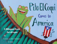 Title: Pito El Coqui comes to America, Author: Norma Lopez-Stewart
