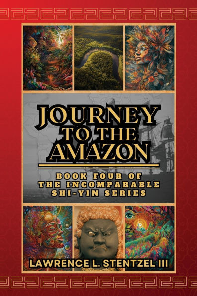 Journey to the Amazon: Book Four of The Incomparable Shi-yin Series