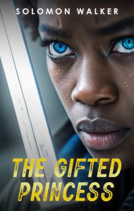 Title: The Gifted Princess, Author: Solomon Walker
