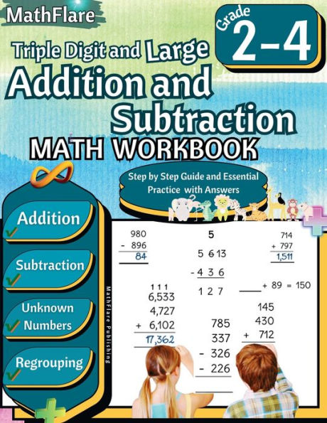 Triple Digit and Large Addition and Subtraction Math Workbook 2nd to 4th Grade: Large Addition and Subtraction Grade 2-4, Finding Unknown Numbers with Regrouping Activities