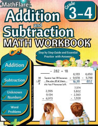 Title: Addition and Subtraction Math Workbook 3rd and 4th Grade: Word Problems Grade 3-4, Addition and Subtraction with Regrouping Activities, Multi-Operations, Unknown Numbers, Author: Mathflare Publishing