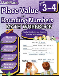 Title: Place Value and Expanded Notations Math Workbook 3rd and 4th Grade: Place Value Grade 3-4, Expanded and Standard Notations with Answers, Author: Mathflare Publishing