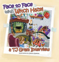 Title: Face to Face with Witch Hazel: A T.J. Gram Interview, Author: T J Gram