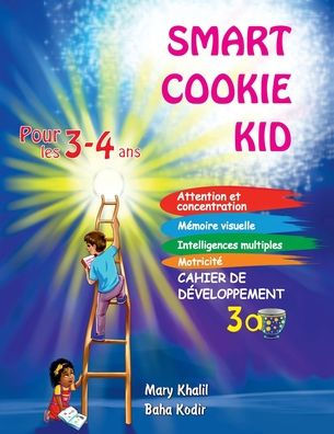Smart Cookie Kid pour les 3-4 ans Cahier de dï¿½veloppement 3A: Attention et concentration Mï¿½moire visuelle Intelligences multiples Motricitï¿½ Cahier d'exercices pï¿½dagogique