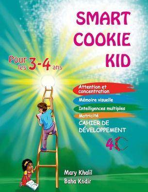 Smart Cookie Kid pour les 3-4 ans Cahier de dï¿½veloppement 4C: Attention et concentration Mï¿½moire visuelle Intelligences multiples Motricitï¿½ Cahier d'exercices pï¿½dagogique