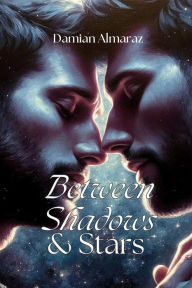 Title: Between Shadows & Stars, Author: Damian Almaraz