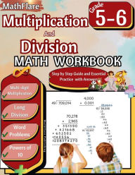 Title: Multiplication and Division Math Workbook 5th and 6th Grade: Multi-Digit Multiplication and Long Division, Word Problems, Powers of 10, Author: Mathflare Publishing