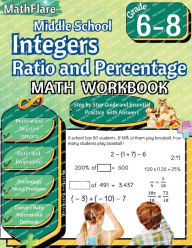Title: Integers, Ratio and Percentage Math Workbook 6th to 8th Grade: Middle School Integers, Ratio and Proportion Workbook, Convert Percent and Decimals, Author: Mathflare Publishing