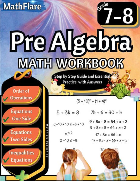 Pre Algebra Workbook 7th and 8th Grade: Pre Algebra Workbook Grade 7-8, Order of Operations, Equations One-Side and Two Side, Solving Inequalities and Equations