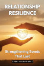 Relationship Resilience: Strengthening Bonds That Last