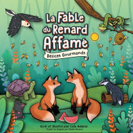 Title: La Fable du Renard Affamé: Délices Gourmands, Author: Cole Adams