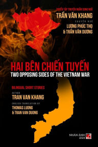 Title: Hai Bï¿½n Chiến Tuyến (Two Opposing Sides Of The Vietnamese War) (bilingual - softcover), Author: Van Khang Tran