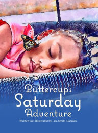 Title: Buttercup's Saturday Adventure, Author: Lisa Smith-Gargaro