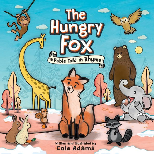 The Hungry Fox: a Fable Told Rhyme