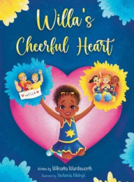 Title: Willa's Cheerful Heart, Author: Wilnatta Wardsworth