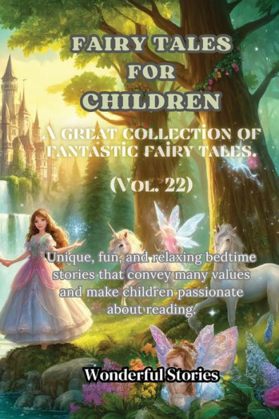 Children's fables A great collection of fantastic and fairy tales. (Vol.22): Unique, fun relaxing bedtime stories, able to transmit many values make you passionate about reading