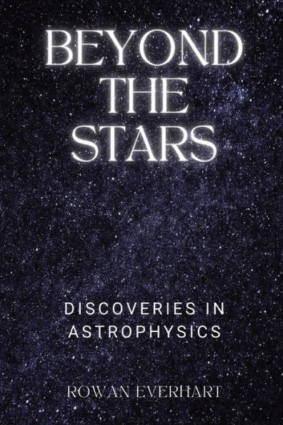 Beyond the Stars: Discoveries Astrophysics