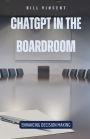 ChatGPT in the Boardroom: Enhancing Decision Making