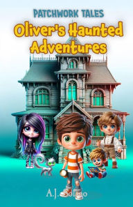 Title: Patchwork Tales: Oliver's Haunted Adventures, Author: Solano