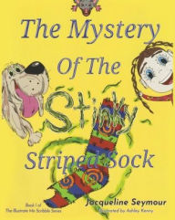 Title: The Mystery of the Stinky Striped Sock, Author: Jacqueline Seymour