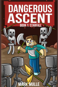 Title: Dangerous Ascent Book 1: Starfall, Author: Mark 1 Mulle