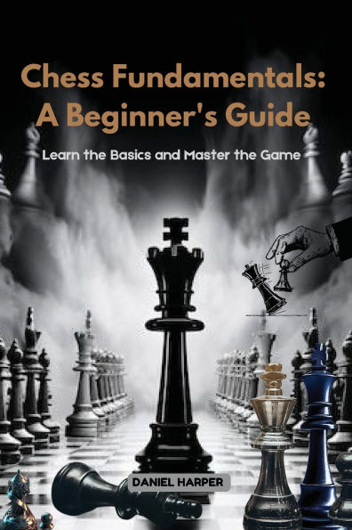 Chess Fundamentals: Learn the Basics and Master Game