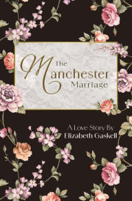 Title: The Manchester Marriage, Author: Elizabeth Gaskell