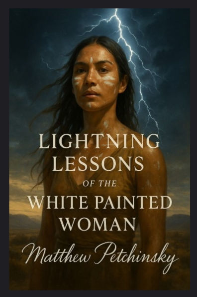 Lightning Lessons of the White Painted Woman