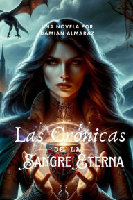 Title: Las Crï¿½nicas de la Sangre Eterna, Author: Damian Almaraz