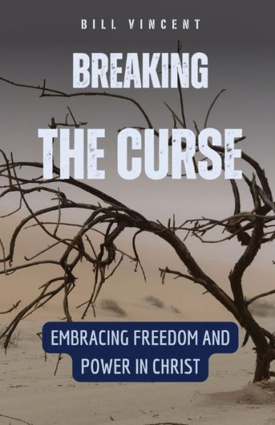 Breaking the Curse: Embracing Freedom and Power Christ