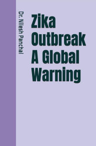 Title: Zika Outbreak A Global Warning, Author: Dr. Nilesh Panchal