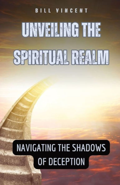 Unveiling the Spiritual Realm: Navigating Shadows of Deception