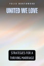 United We Love: Strategies for a Thriving Marriage